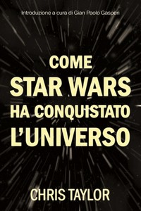 cover_libro_come_star_wars_ha_conquistato_universo.png
