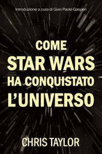 cover libro come star wars ha conquistato universo